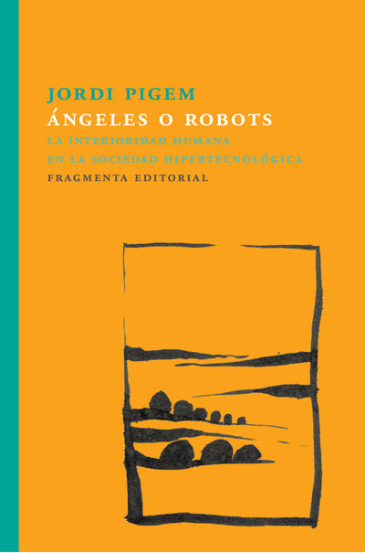 Ángeles o robots   «La interioridad humana en la sociedad hipertecnológica»