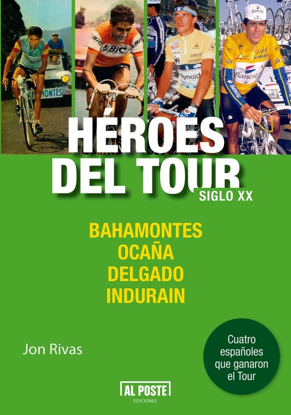 Héroes del Tour. Siglo XX «Bahamontes, Ocaña, Delgado e Indurain»