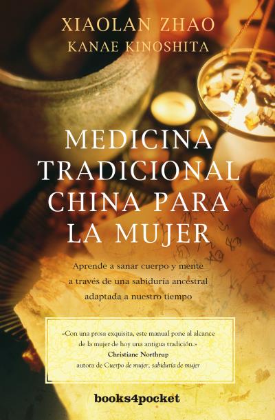 Medicina tradicional china para la mujer «Aprende a sanar cuerpo y mente a través de una sabiduría ancestral adaptada a nuestro tiempo» (9788415870807)