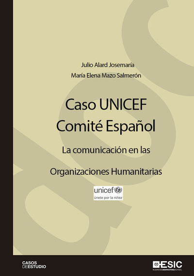 Caso UNICEF. Comité español   «La comunicación en las organizaciones humanitarias» (9788415986935)