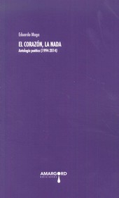 El corazón, la nada «Antología poética (1994-2014)» (9788416149407)