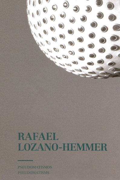 Rafael Lozano-Hemmer   «Pseudomatismos» (9788416282463)