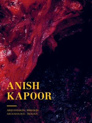 Anish Kapoor   «Arqueología.Biología / Archaelogy. Biology» (9788416282715)