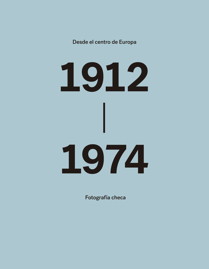 Desde el centro de Europa   «Fotografía checa.  1912-1974.» (9788416282944)