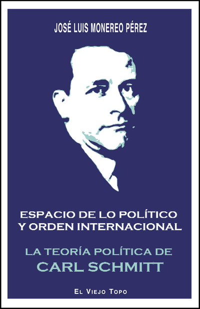 Espacio de lo político y orden internacional «La teoría política de Carl Schmitt» (9788416288298)