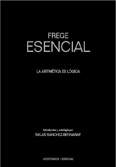 Frege Esencial «La aritmética es lógica» (9788416288847)
