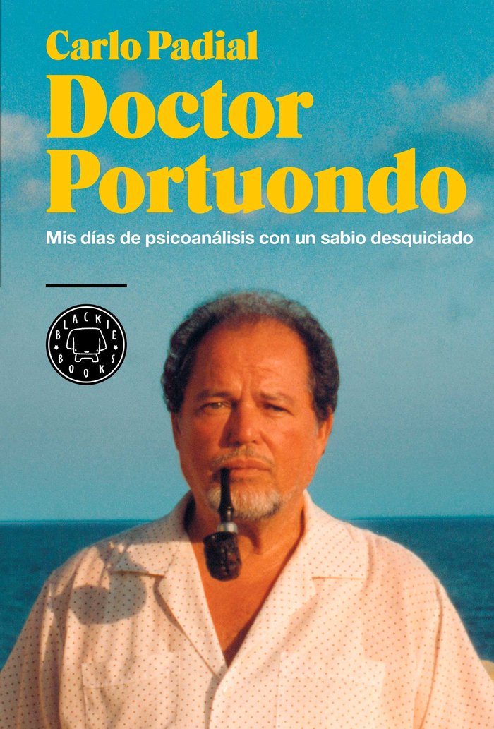 Doctor Portuondo «Mis días de psicoanálisis con un sabio desquiciado» (9788416290727)