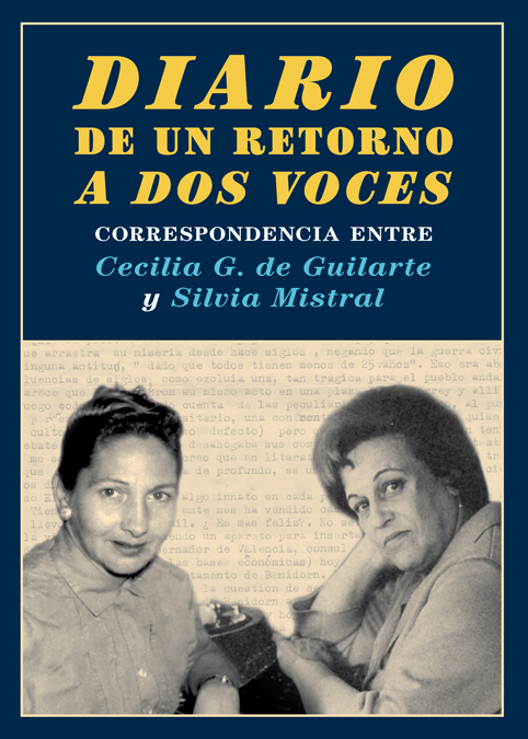 Diario de un retorno a dos voces   «Correspondencia entre Cecilia G. de Guilarte y Silvia Mistral» (9788416300365)
