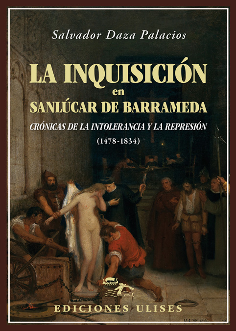 La Inquisición en Sanlúcar de Barrameda   «Crónicas de la intolerancia y la represión» (9788416300501)