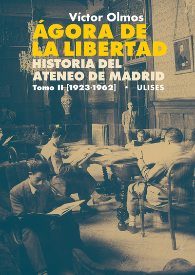 Ágora de la Libertad. Historia del Ateneo de Madrid. Tomo II (1923-1962) (9788416300648)