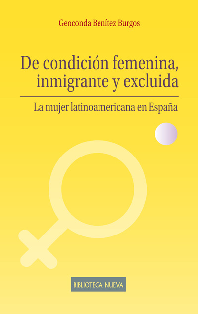 De condición femenina, inmigrante y excluida «La mujer latinoamericana en España» (9788416345014)