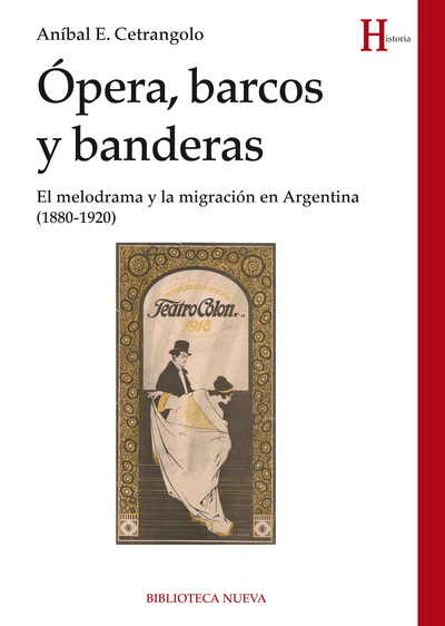 Ópera, barcos y banderas   «El melodrama y la migración en Argentina (1880-1920)» (9788416345090)