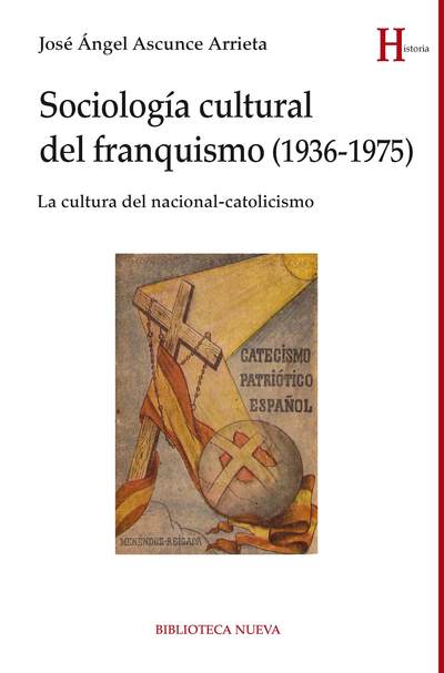 Sociología cultural del franquismo (1936-1975)   «La cultura del nacional-catolicismo» (9788416345106)