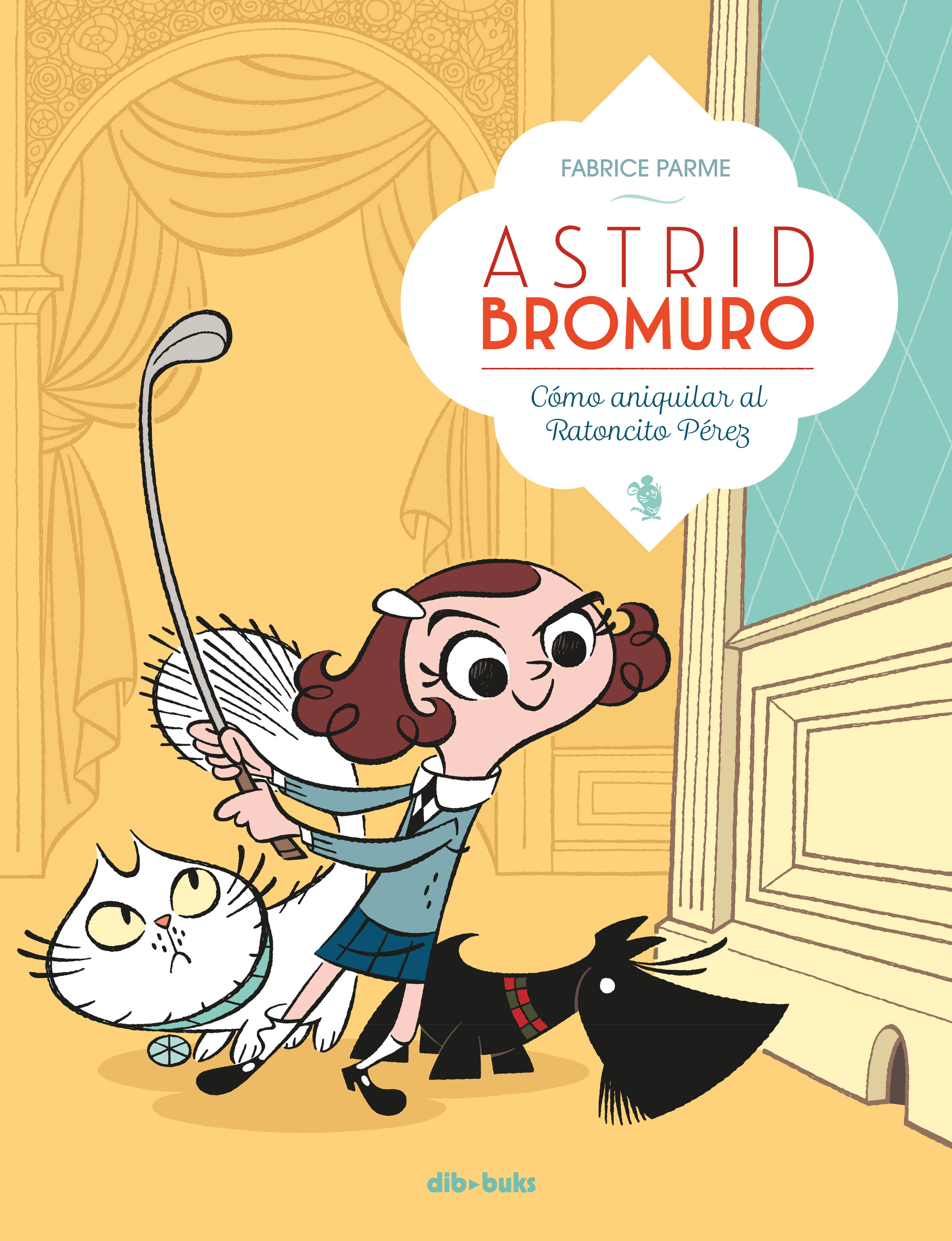 Astrid Bromuro 1 «Cómo aniquilar al Ratoncito Pérez» (9788416507634)