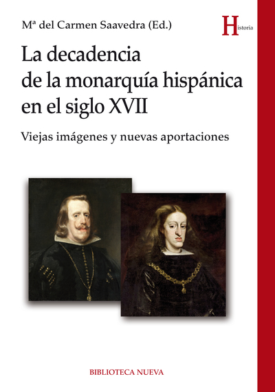 La decadencia de la monarquía hispánica en el siglo XVII   «Viejas imágenes y nuevas aportaciones» (9788416647002)