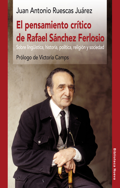 El pensamiento crítico de Rafael Sánchez Ferlosio   «Sobre lingüística, historia, política, religión y sociedad» (9788416647682)