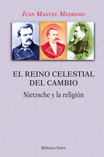 El reino celestial del cambio   «Nietzsche y la religión» (9788416647705)