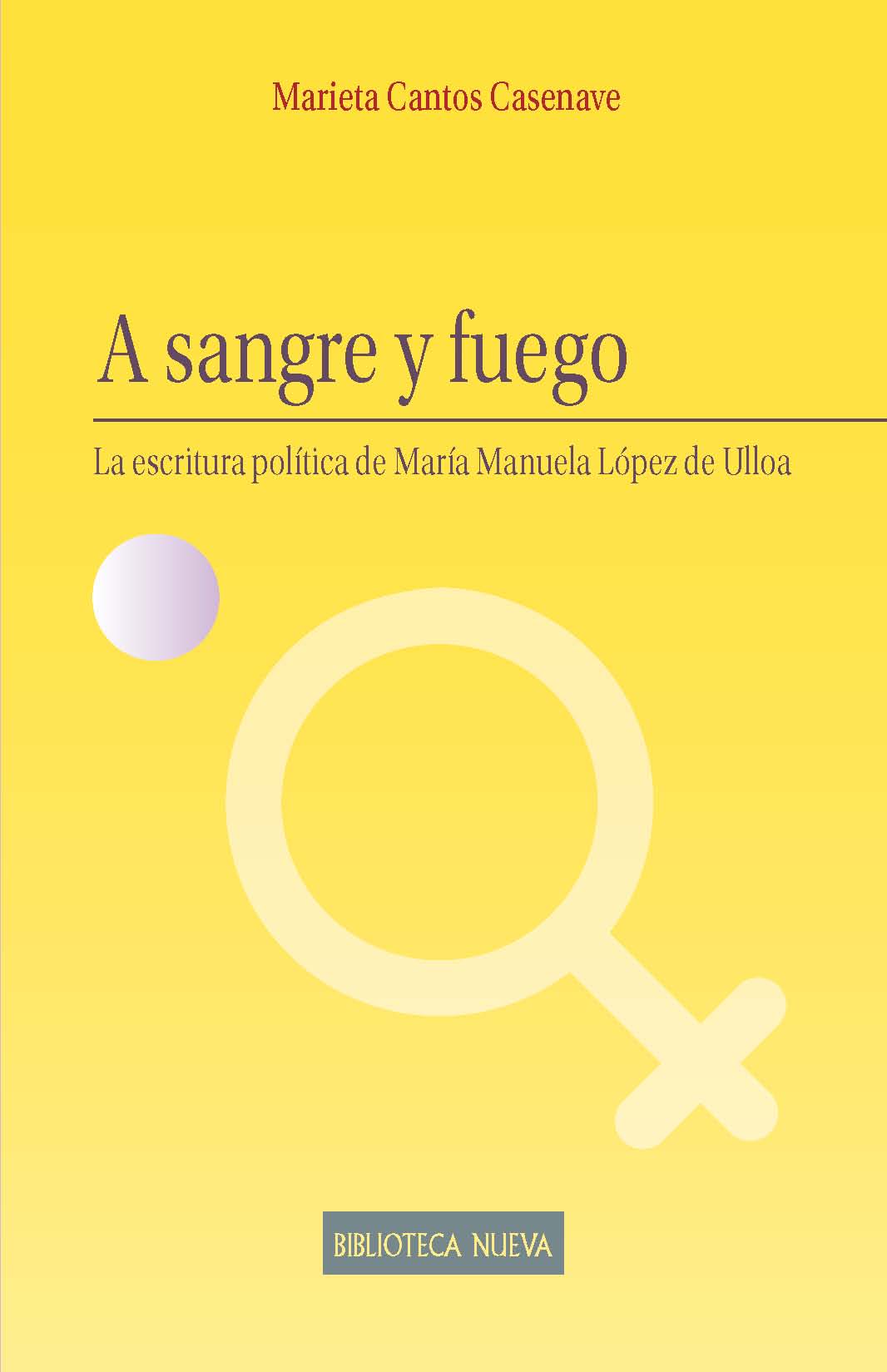 A sangre y fuego   «La escritura política de María Manuela López de Ulloa» (9788416647934)