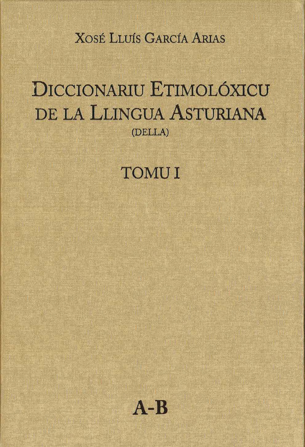Diccionariu etimolóxicu de la Llingua asturiana (DELLA) «Tomu I (letras A y B) (9788416664924)