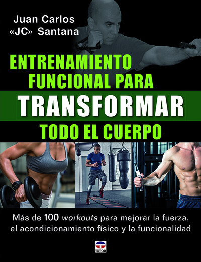 Entrenamiento funcional para transformar todo el cuerpo   «Más de 100 workouts para mejorar la fuerza, el acondicionamiento físico y la funcionalidad.»
