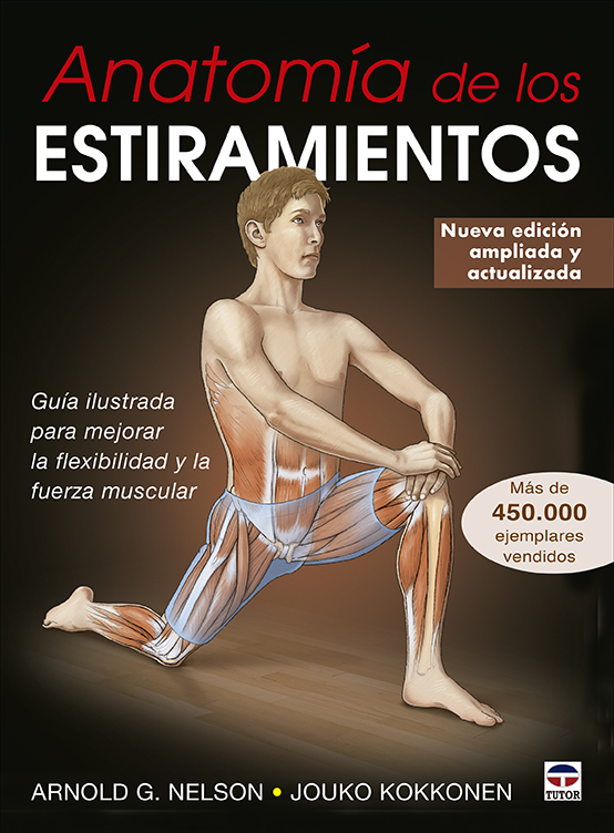Anatomía de los estiramientos   «Guía ilustrada para mejorar la flexibilidad y la fuerza muscular»