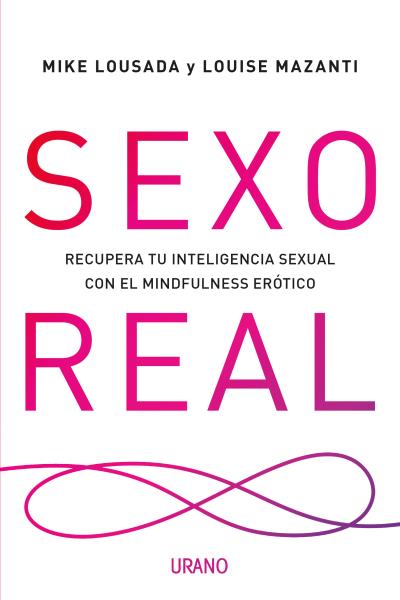 Sexo real   «Recupera tu inteligencia sexual con el mindfulness erótico»