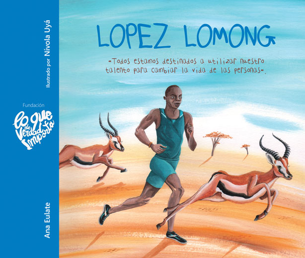 Lopez Lomong   «Todos estamos destinados a utilizar nuestro talento para cambiar la vida de las personas» (9788416733118)