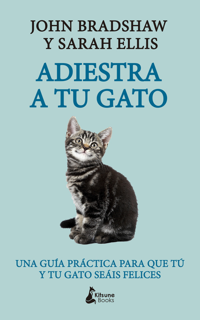 Adiestra a tu gato «Una guía práctica para que tú y tu gato seáis felices» (9788416788248)