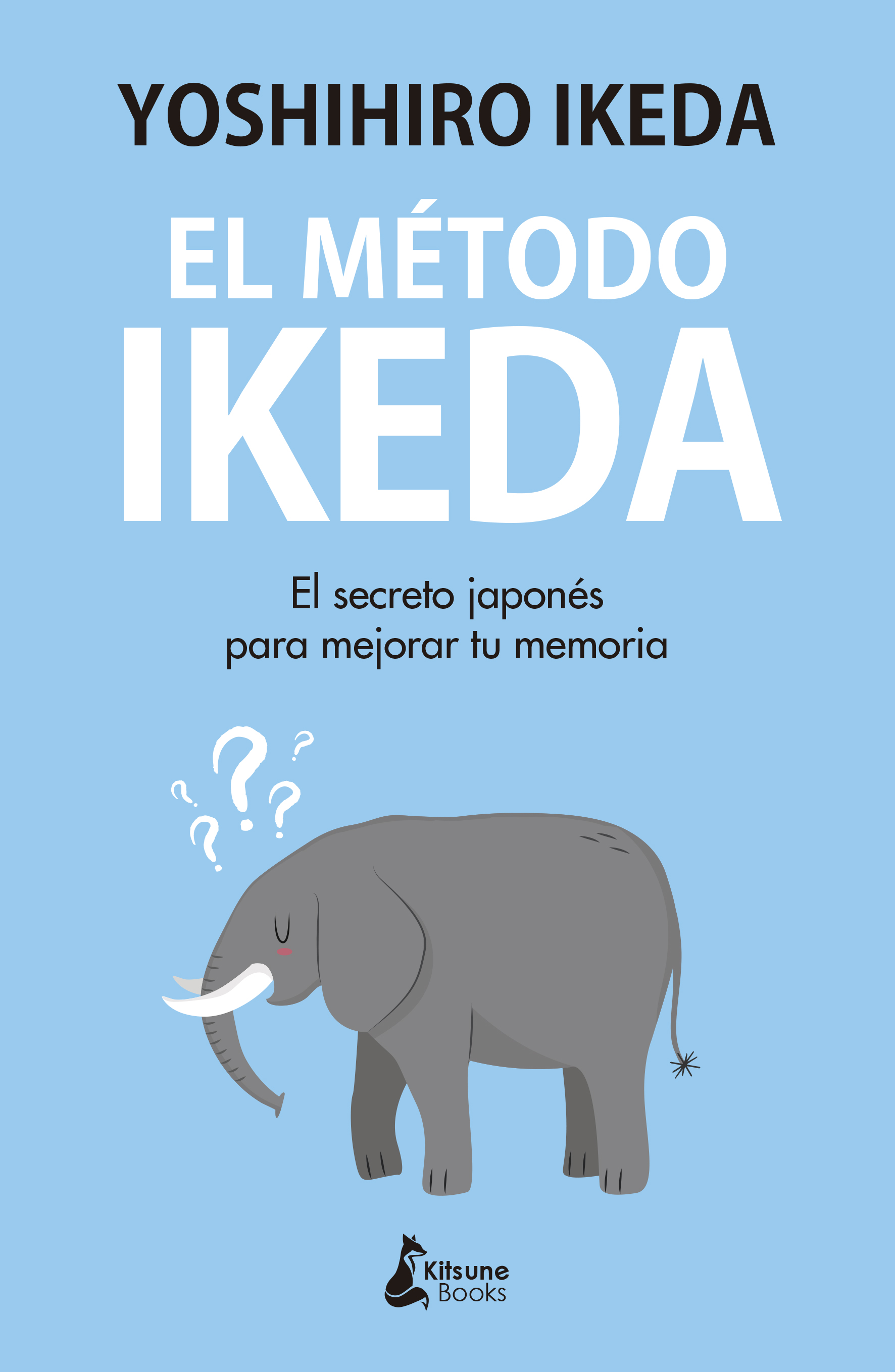 El método Ikeda «El secreto para ejercitar tu memoria y tomar el control de t»