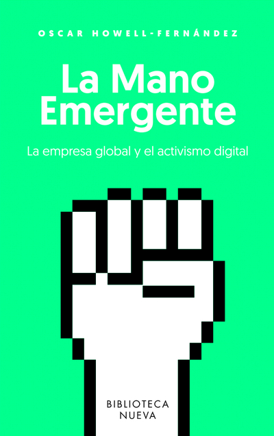 LA MANO EMERGENTE «La empresa global y el activismo digital» (9788416938759)