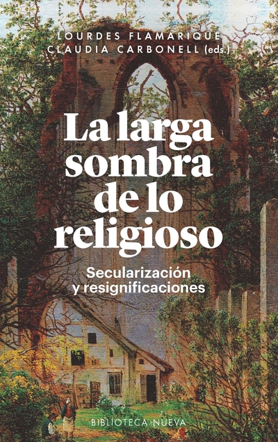 LA LARGA SOMBRA DE LO RELIGIOSO «Secularización y resignificaciones» (9788416938803)
