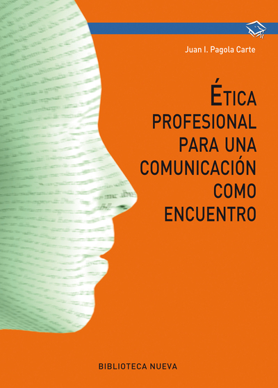 Ética profesional para una comunicación como encuentro (9788416938810)