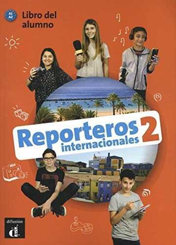 REPORTEROS INTERNACIONALES 2 LIBRO DEL ALUMNO A1 A2