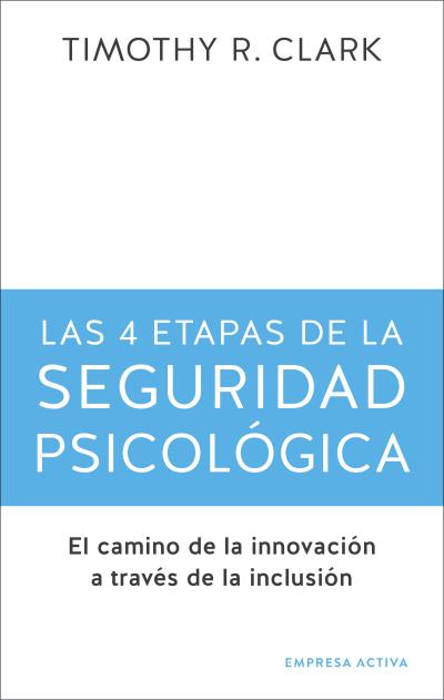 4 etapas de la seguridad psicológica, las   «El camino a la innovación a través de la inclusión» (9788416997725)