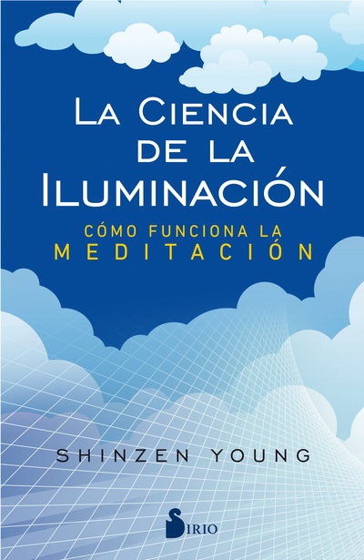 LA CIENCIA DE LA ILUMINACIÓN «Cómo funciona la meditación» (9788417030773)