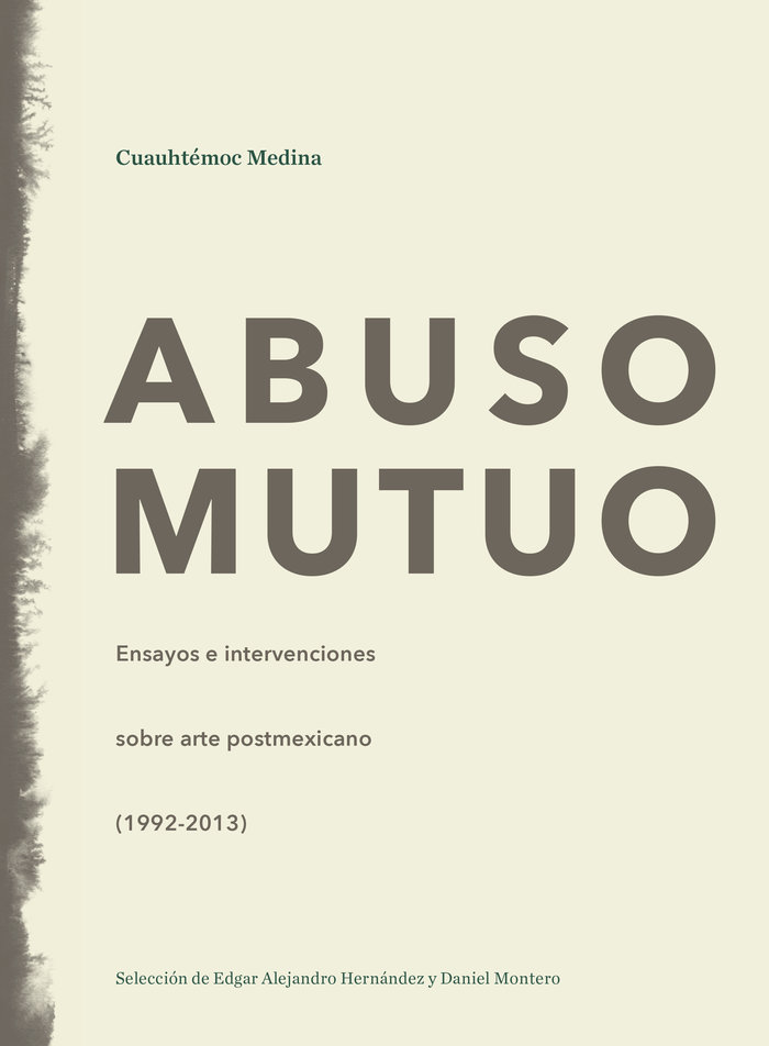 Abuso mutuo   «Ensayos e intervenciones sobre arte postmexicano (1992-2013)» (9788417047122)