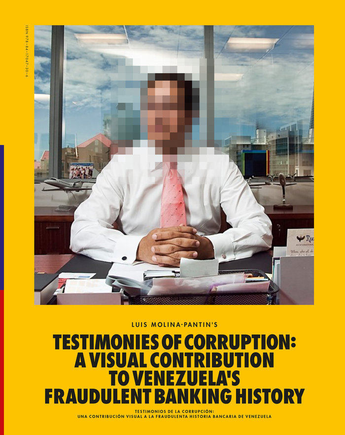 Testimonies of Corruption / Testimonios de la corrupción   «A Visual Contribution to Venezuela's Fraudulent Banking History / Una contribución visual a la fraudulenta historia bancaria de Venezuela» (9788417047306)