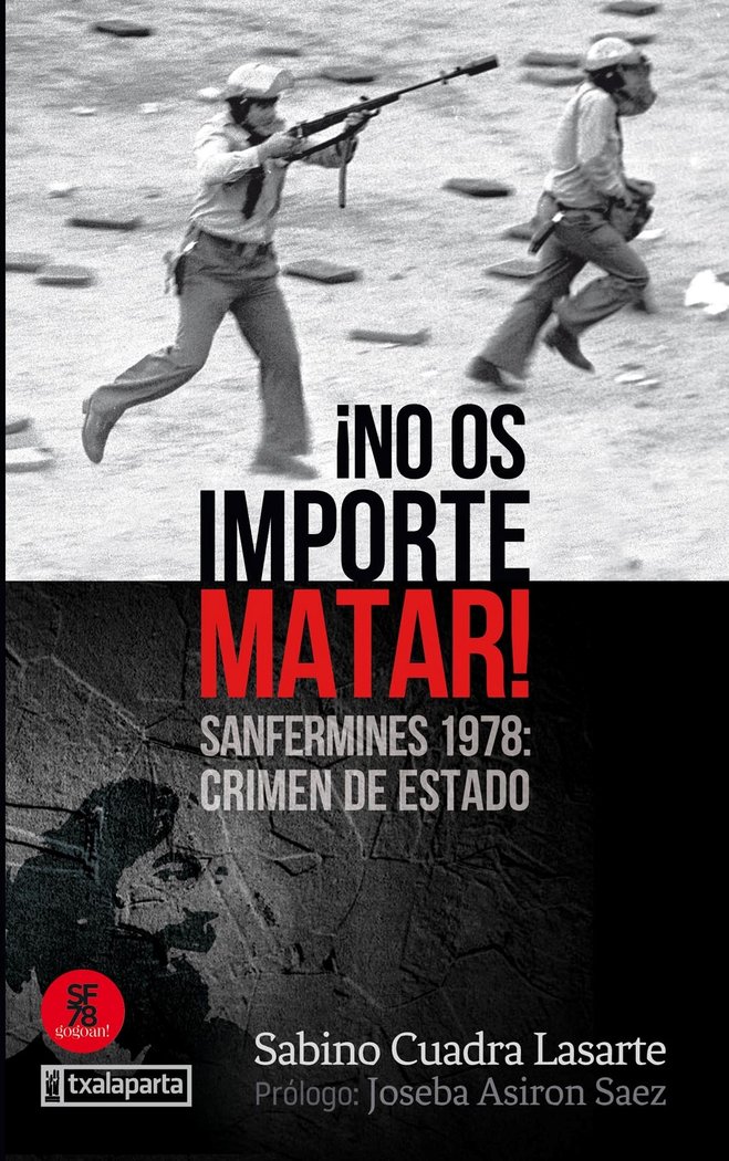 ­NO OS IMPORTE MATAR! «Sanfermines 1978:crimen de Estado»