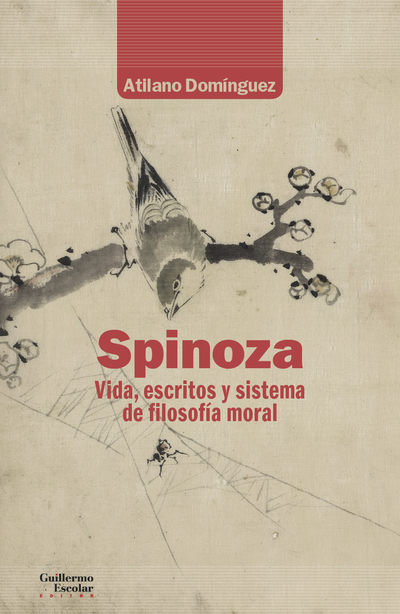 Spinoza «Vida, escritos y sistema de filosof¡a moral»