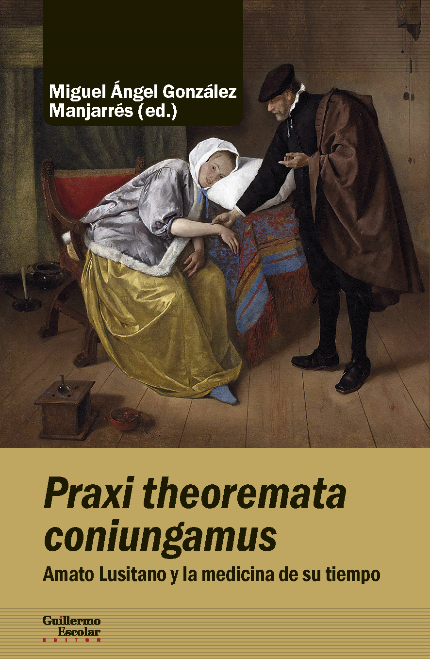 Praxi theoremata coniungamus   «Amato Lusitano y la medicina de su tiempo» (9788417134952)