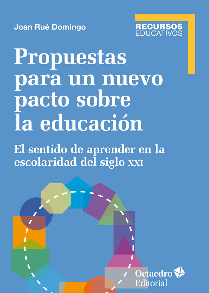 Propuestas para un nuevo pacto sobre la educación   «El sentido de aprender en la escolaridad del siglo XXI»