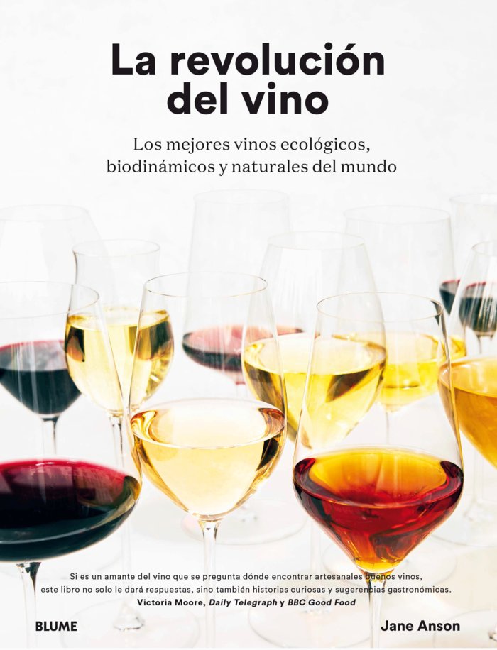 La revolución del vino   «Una descripción en detalle de os mejores vinos ecológicos, biodinámicos y naturales del mundo»