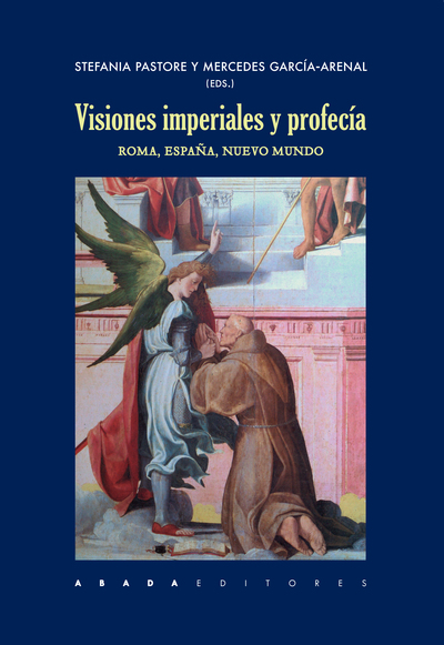 Visiones imperiales y profecía   «Roma, España, Nuevo Mundo»