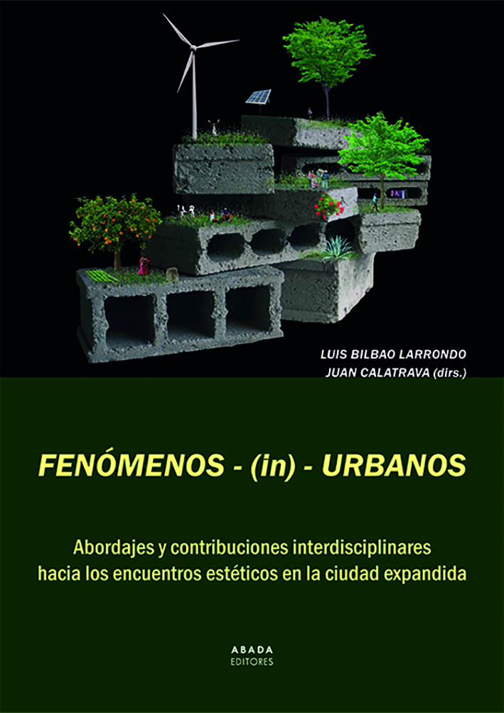 Fenómenos-(in)-Urbanos   «Abordajes y contribuciones interdisciplinares hacia los encuentros estéticos en la ciudad expandida»
