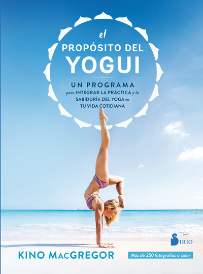 El propósito del yogui «Un programa para integrar la práctica y la sabiduría del yoga en tu vida cotidiana» (9788417399061)