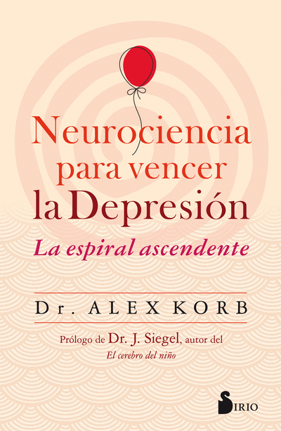 Neurociencia para vencer la depresión   «La espiral ascendente» (9788417399580)