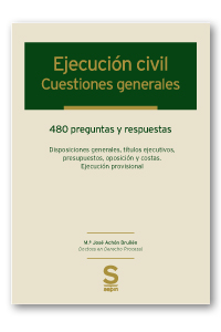 Ejecución civil: cuestiones generales   «480 preguntas y respuestas. Disposiciones generales, títulos ejecutivos, presupuestos, oposición y costas. Ejecución provisional»