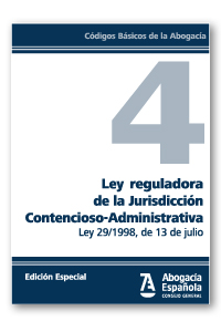 Ley reguladora de la Jurisdicción Contencioso-Administrativa   «Ley 29/1998, de 13 de julio (EDICIÓN COLECTIVOS)»
