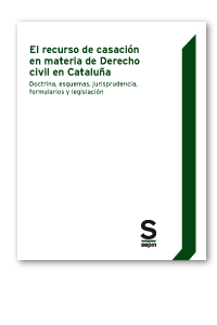 El recurso de casación en materia de Derecho civil en Cataluña   «Doctrina, Esquemas, Jurisprudencia, Formularios y Legislación»