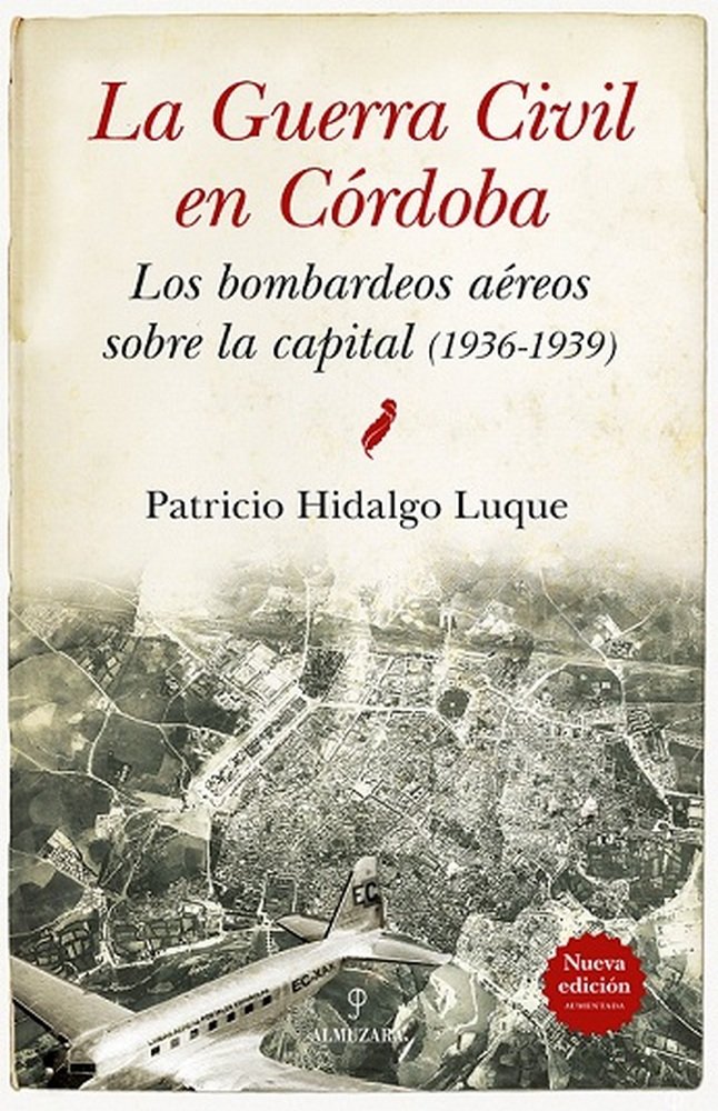 GUERRA CIVIL DE CORDOBA, LA (N.E.) «LOS BOMBARDEOS AEREOS SOBRE LA CAPITAL (1936-1939)» (9788417418656)